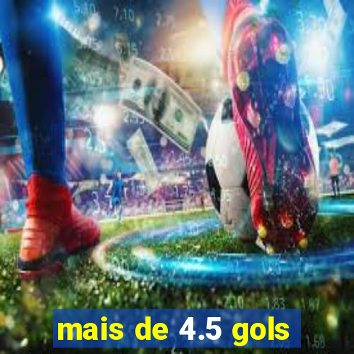 mais de 4.5 gols